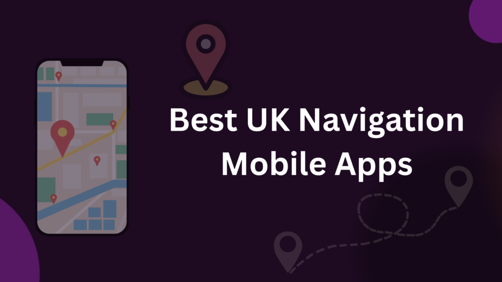 Best Navigation Apps for City Travel in the UK