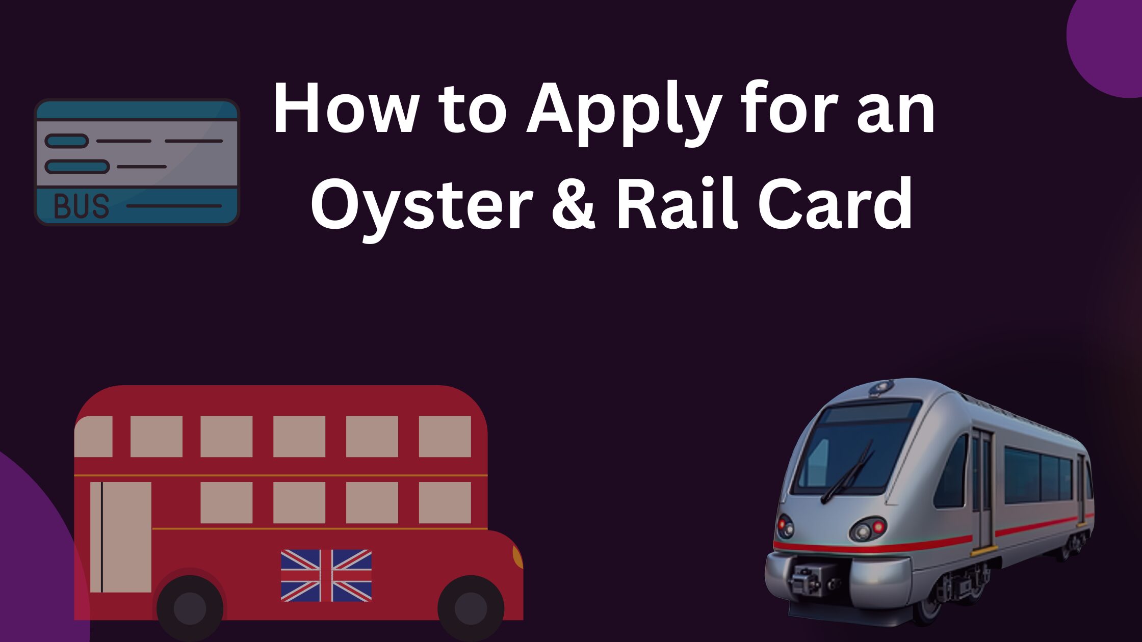 How to Apply Oyster Card or Rail Card